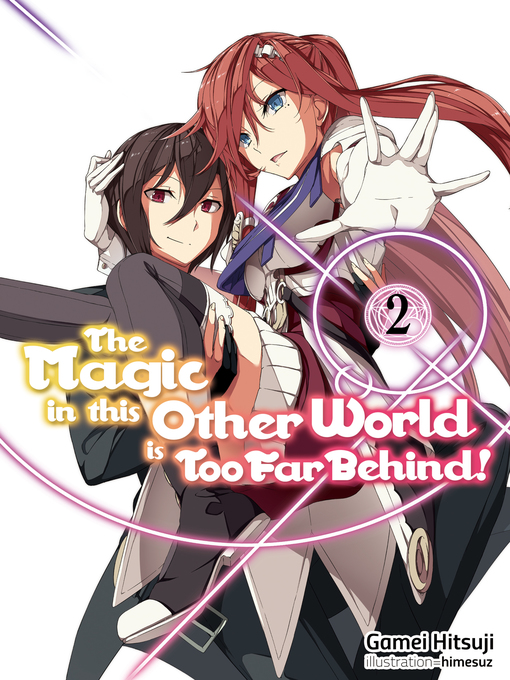 Title details for The Magic in this Other World is Too Far Behind! Volume 2 by Gamei Hitsuji - Available